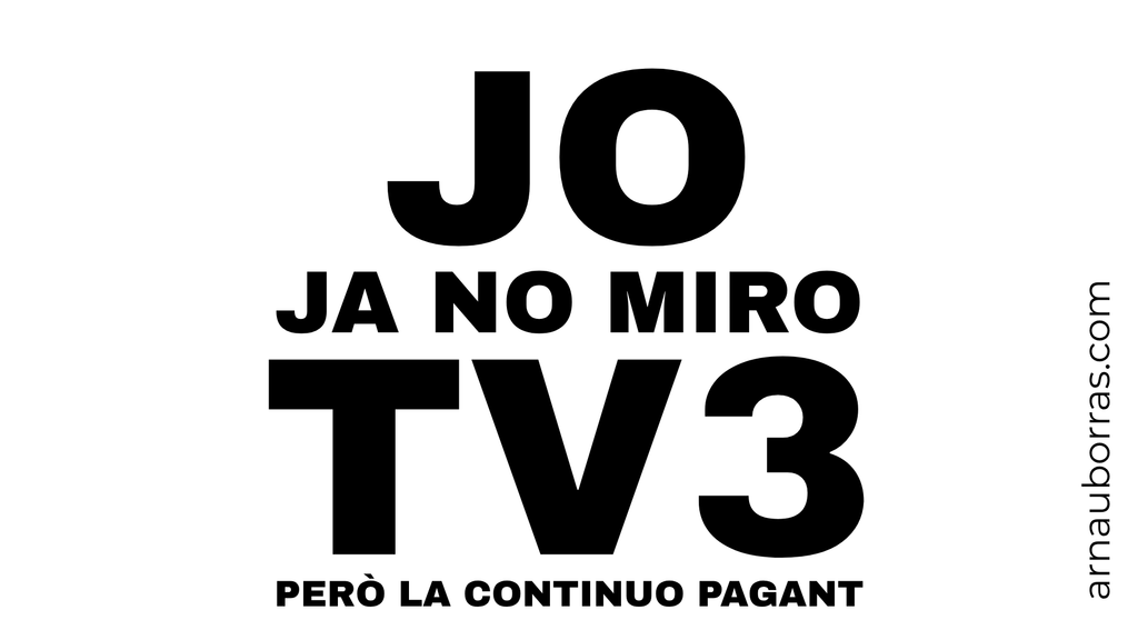 Tassa: Jo ja no miro TV3 (però la continuo pagant)