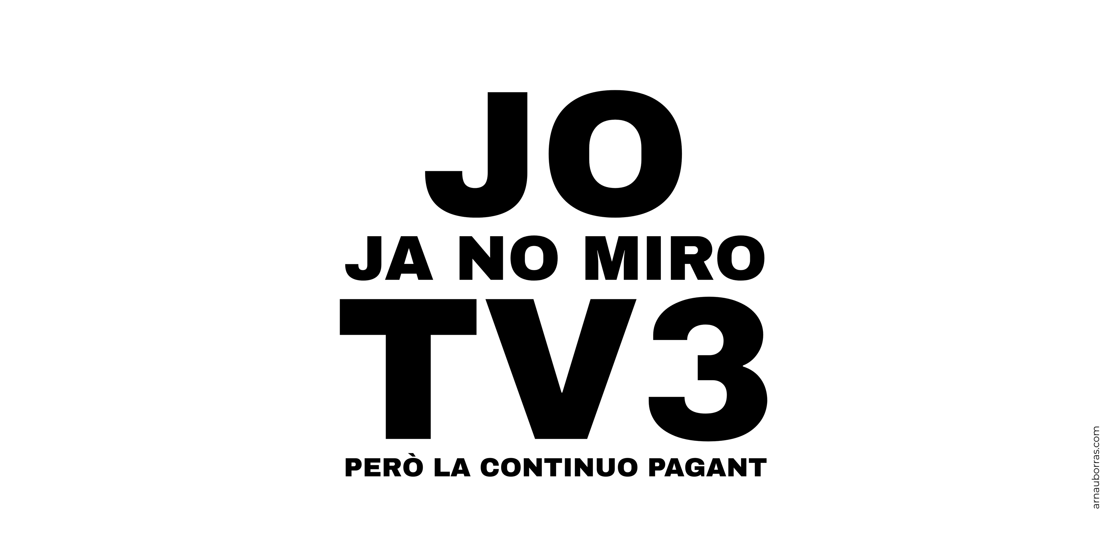 Tassa: Jo ja no miro TV3 (però la continuo pagant)