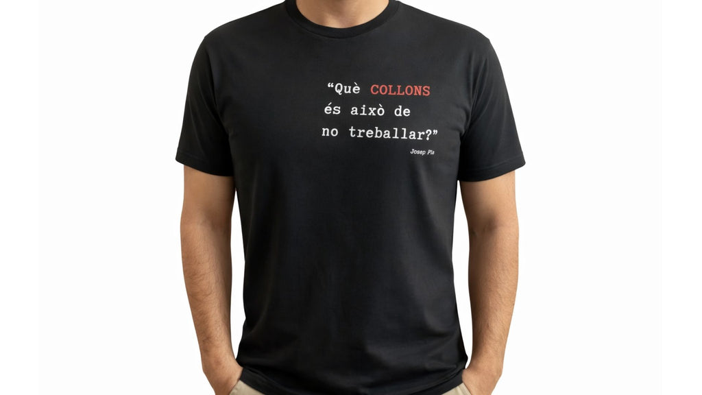 Samarreta Josep Pla - Què collons és això de no treballar?