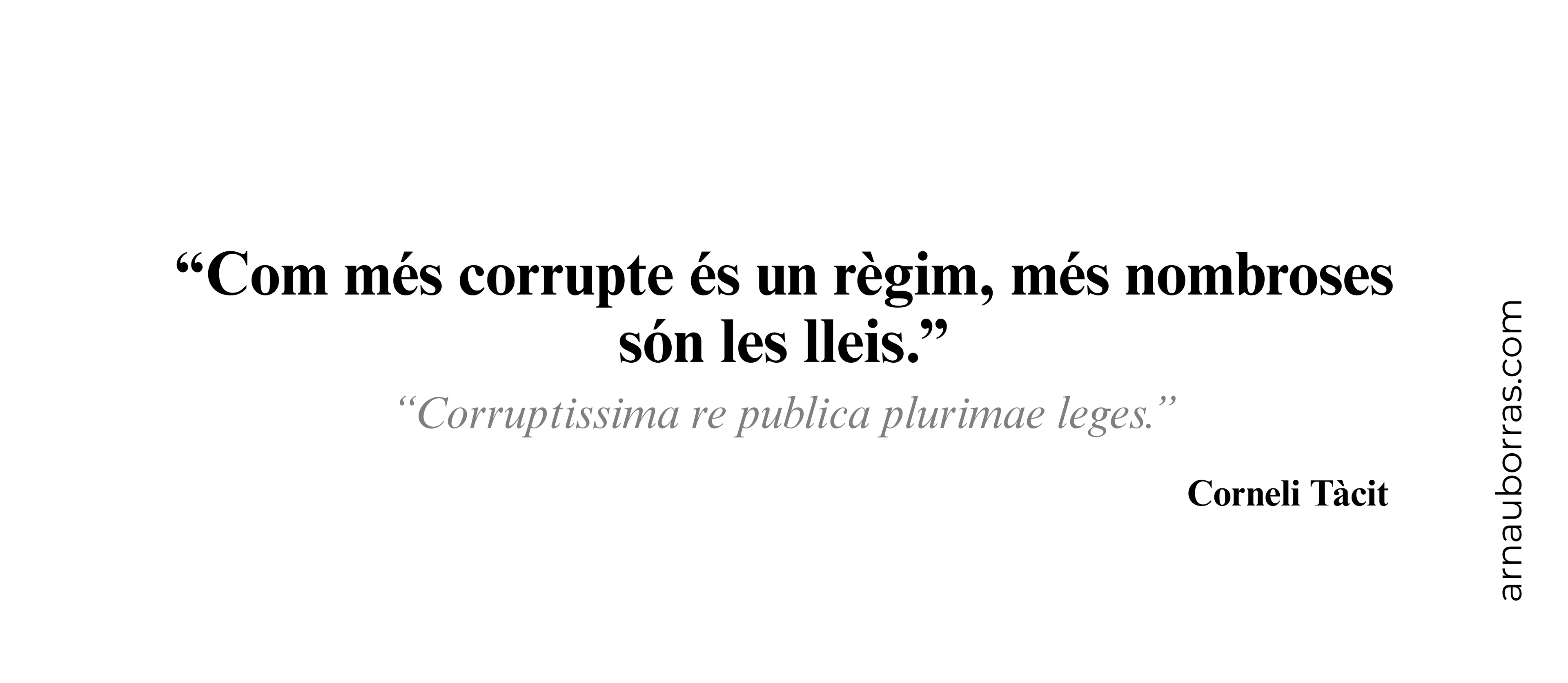 Tassa: “Com més corrupte és un règim…” – Corneli Tàcit
